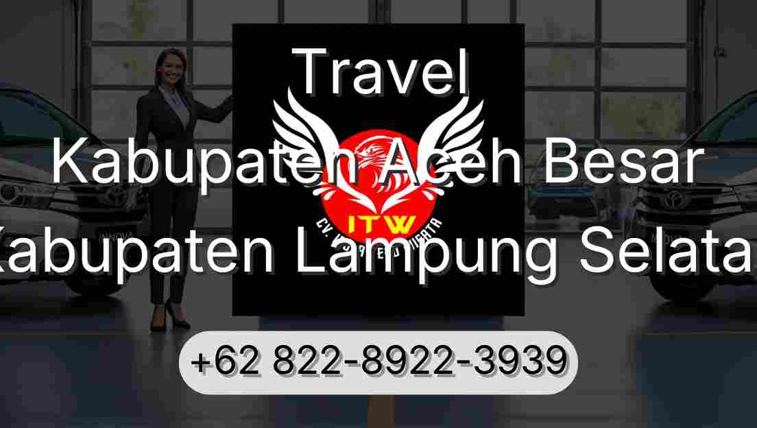 Travel Kabupaten Aceh Besar Kabupaten Lampung Selatan
