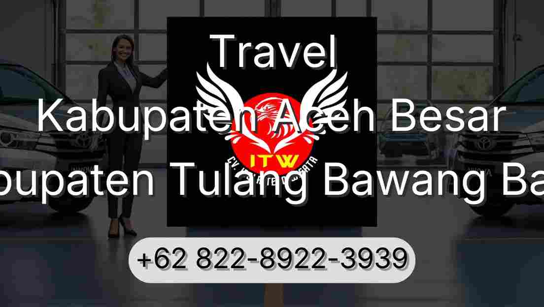 Travel Kabupaten Aceh Besar Kabupaten Tulang Bawang Barat