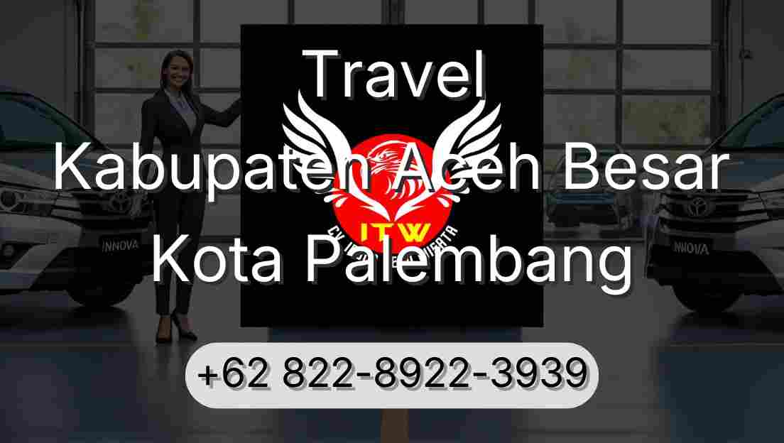 Travel Kabupaten Aceh Besar Kota Palembang