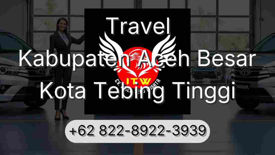 Travel Kabupaten Aceh Besar Kota Tebing Tinggi
