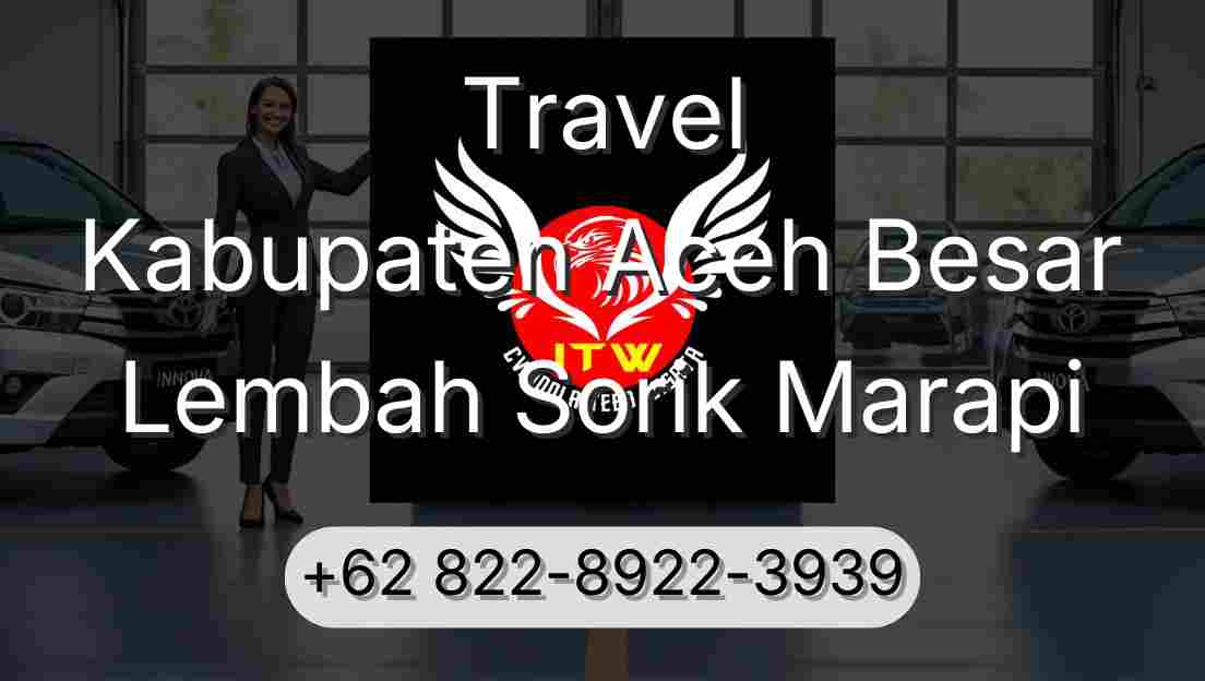 Travel Kabupaten Aceh Besar Lembah Sorik Marapi