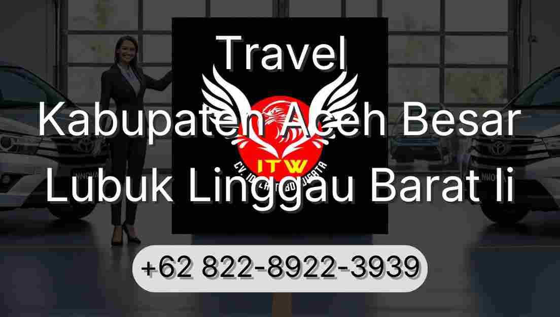 Travel Kabupaten Aceh Besar Lubuk Linggau Barat Ii