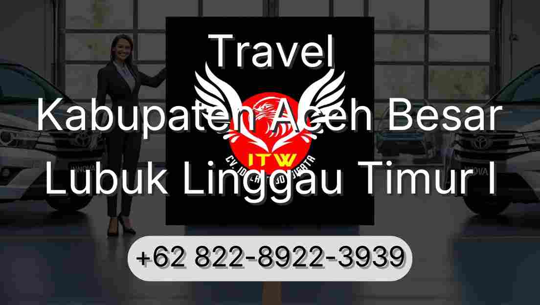 Travel Kabupaten Aceh Besar Lubuk Linggau Timur I