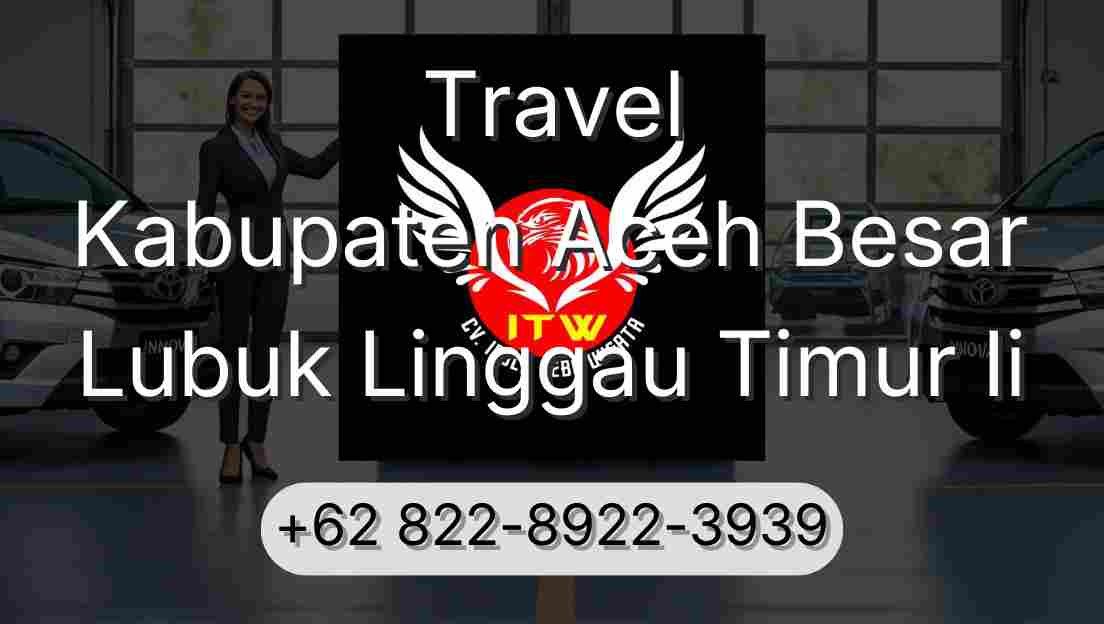 Travel Kabupaten Aceh Besar Lubuk Linggau Timur Ii