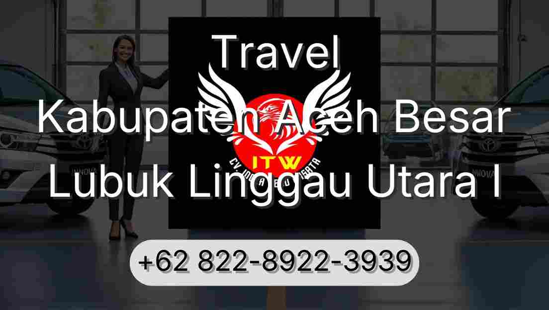 Travel Kabupaten Aceh Besar Lubuk Linggau Utara I