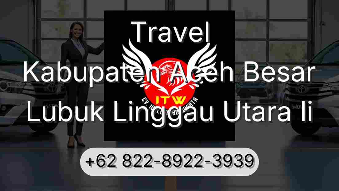 Travel Kabupaten Aceh Besar Lubuk Linggau Utara Ii