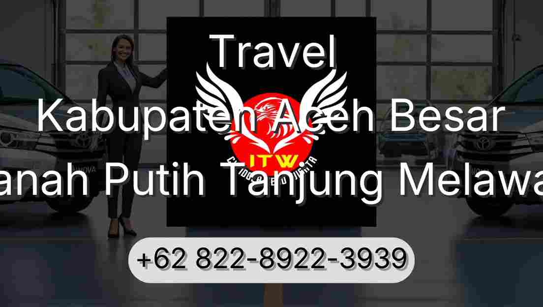 Travel Kabupaten Aceh Besar Tanah Putih Tanjung Melawan