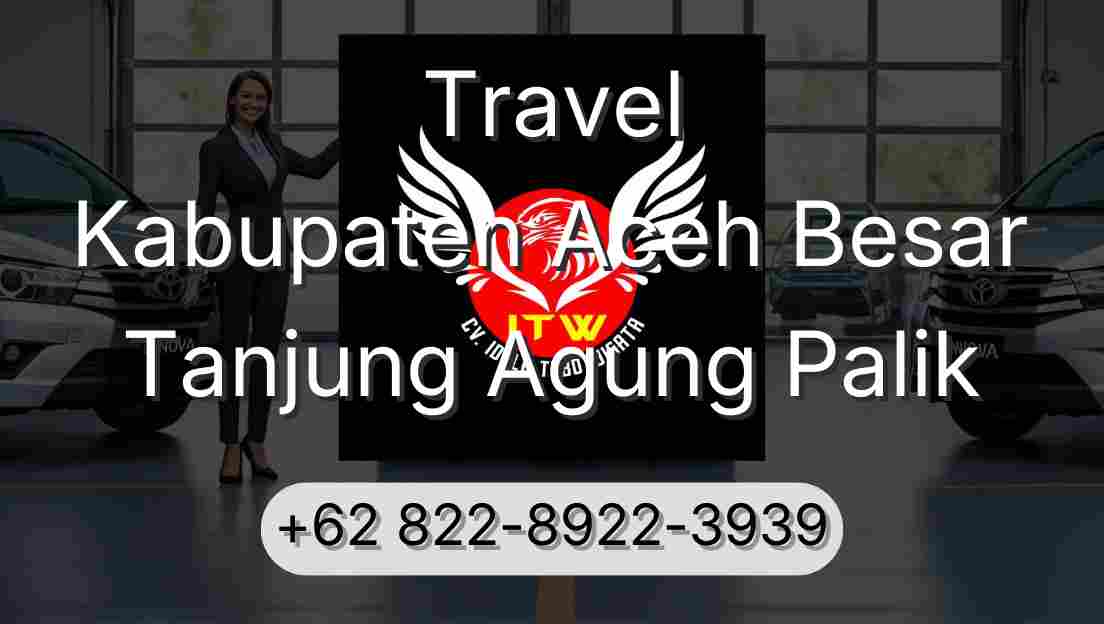 Travel Kabupaten Aceh Besar Tanjung Agung Palik