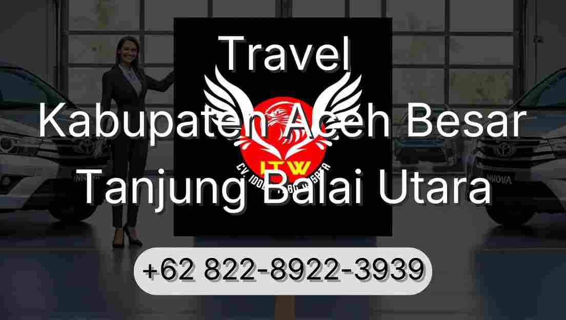 Travel Kabupaten Aceh Besar Tanjung Balai Utara
