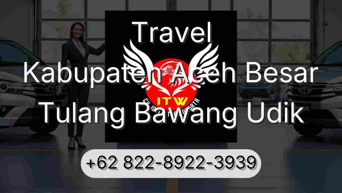 Travel Kabupaten Aceh Besar Tulang Bawang Udik