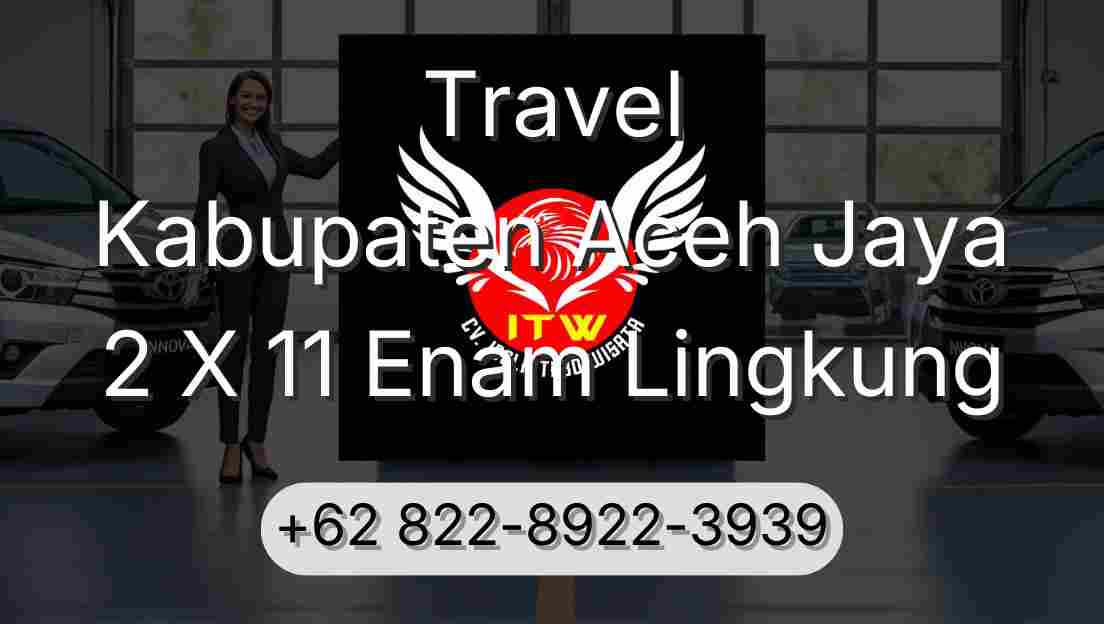 Travel Kabupaten Aceh Jaya 2 X 11 Enam Lingkung