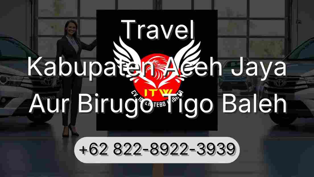Travel Kabupaten Aceh Jaya Aur Birugo Tigo Baleh