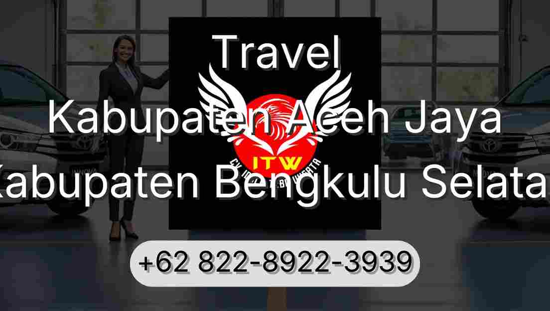 Travel Kabupaten Aceh Jaya Kabupaten Bengkulu Selatan