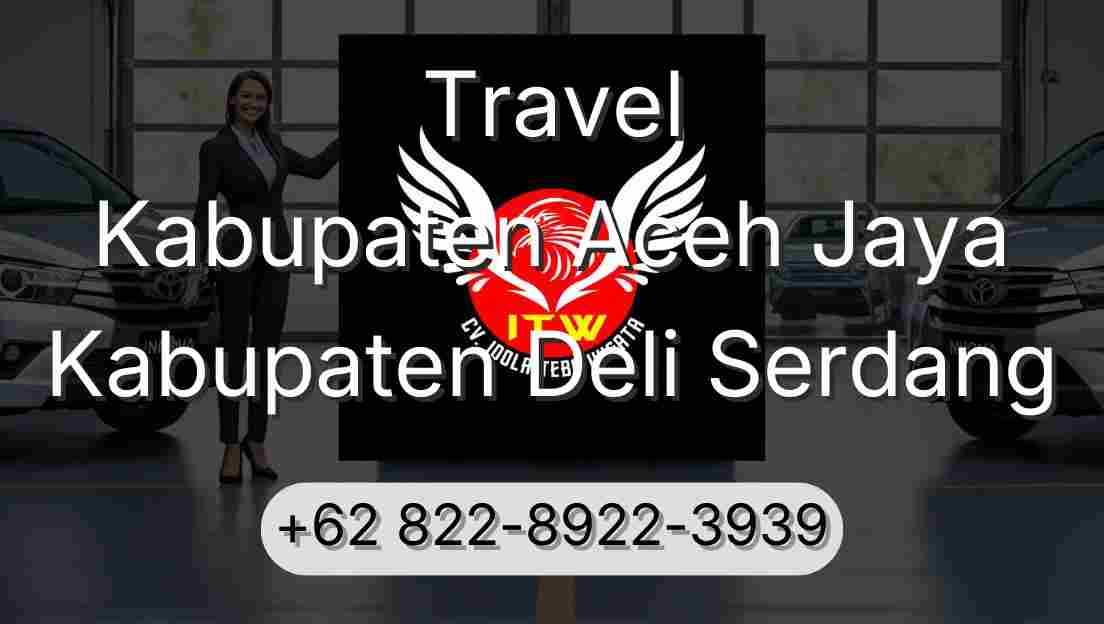 Travel Kabupaten Aceh Jaya Kabupaten Deli Serdang