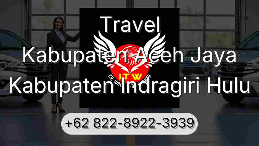 Travel Kabupaten Aceh Jaya Kabupaten Indragiri Hulu