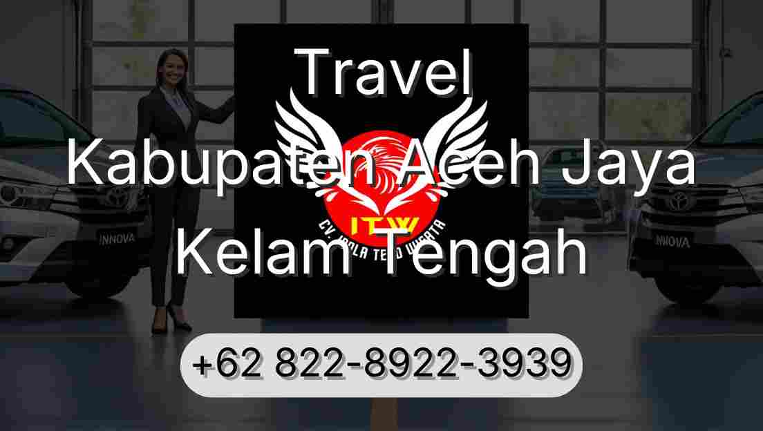 Travel Kabupaten Aceh Jaya Kelam Tengah