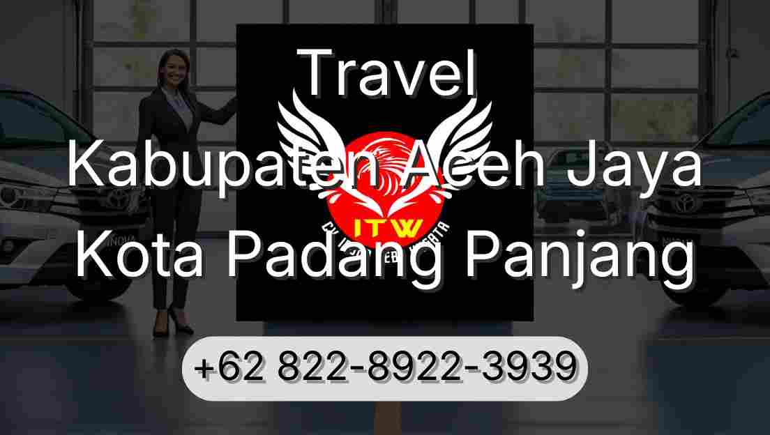 Travel Kabupaten Aceh Jaya Kota Padang Panjang