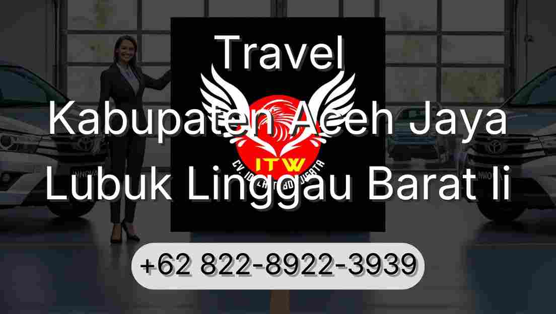 Travel Kabupaten Aceh Jaya Lubuk Linggau Barat Ii