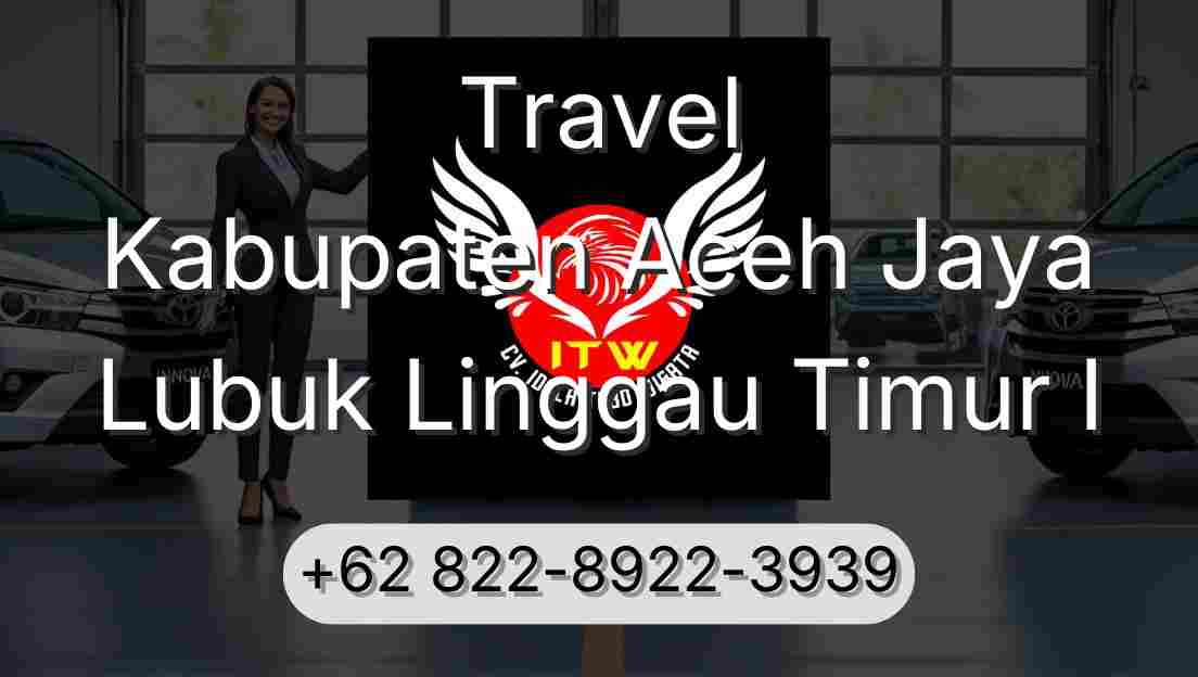 Travel Kabupaten Aceh Jaya Lubuk Linggau Timur I