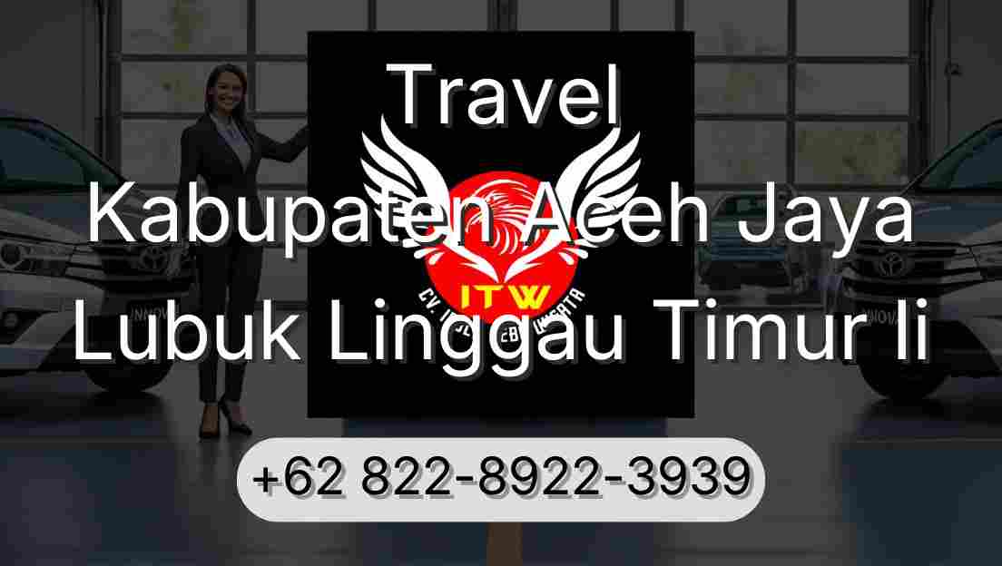 Travel Kabupaten Aceh Jaya Lubuk Linggau Timur Ii