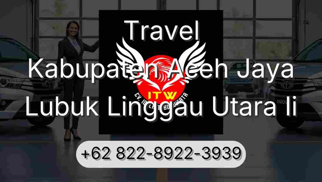 Travel Kabupaten Aceh Jaya Lubuk Linggau Utara Ii