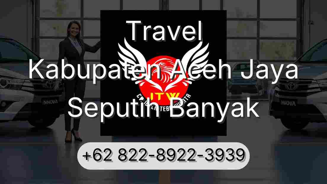 Travel Kabupaten Aceh Jaya Seputih Banyak