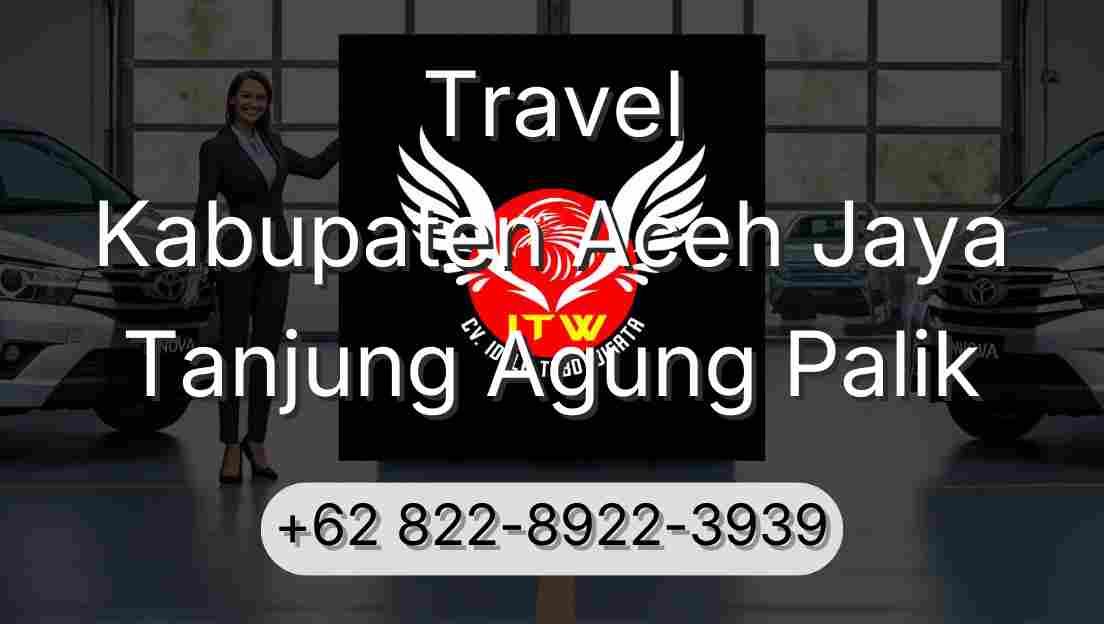 Travel Kabupaten Aceh Jaya Tanjung Agung Palik