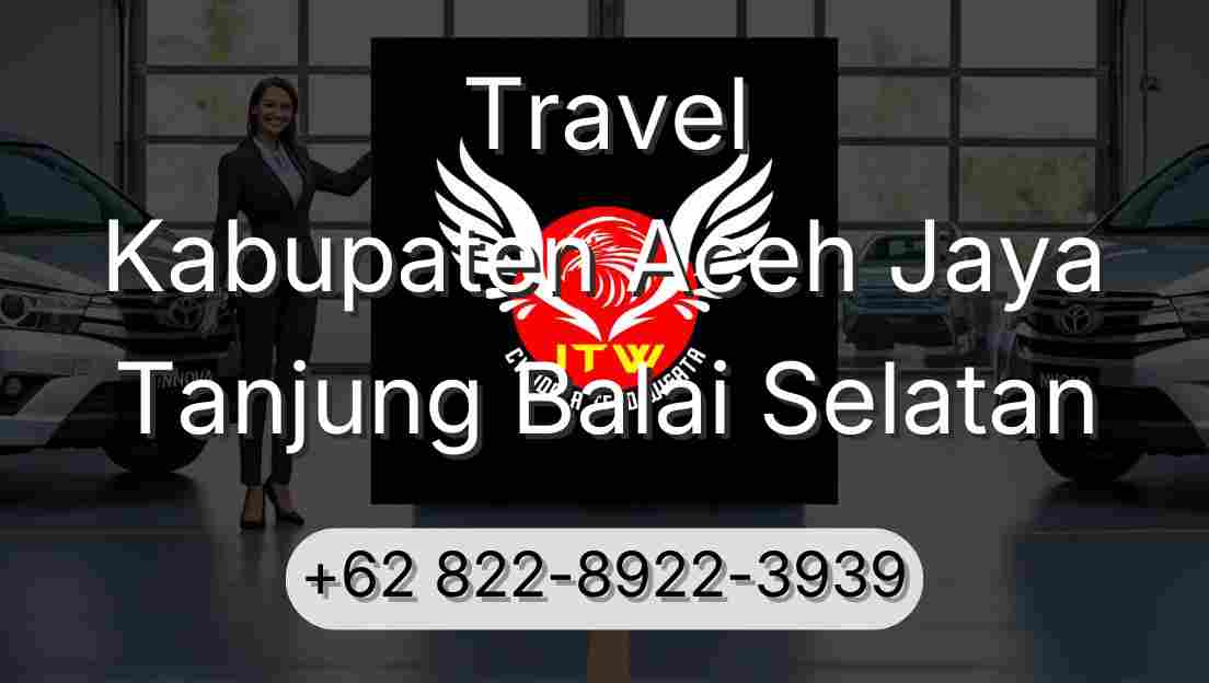 Travel Kabupaten Aceh Jaya Tanjung Balai Selatan