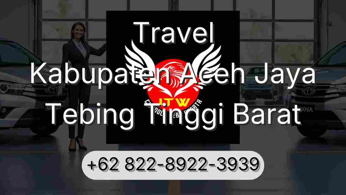 Travel Kabupaten Aceh Jaya Tebing Tinggi Barat