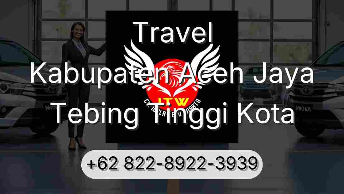 Travel Kabupaten Aceh Jaya Tebing Tinggi Kota
