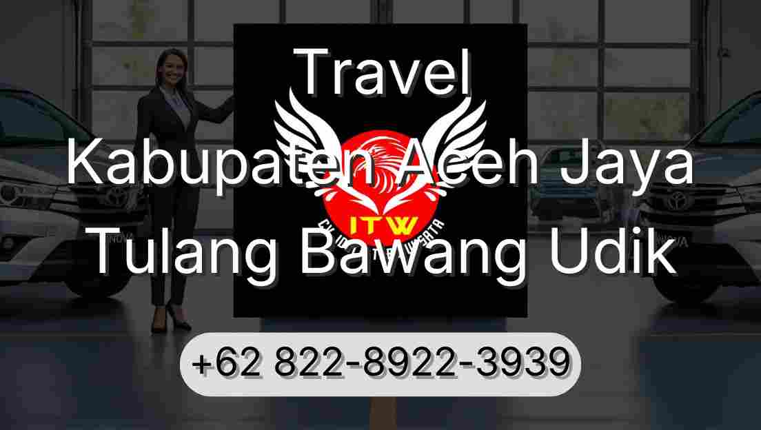 Travel Kabupaten Aceh Jaya Tulang Bawang Udik