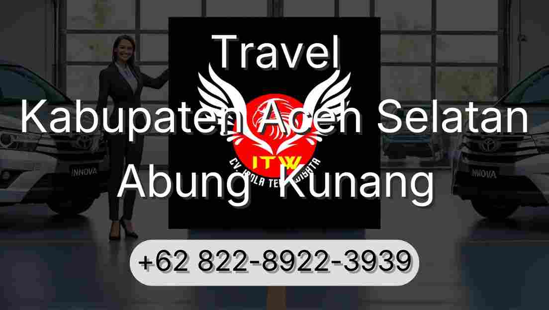 Travel Kabupaten Aceh Selatan Abung  Kunang