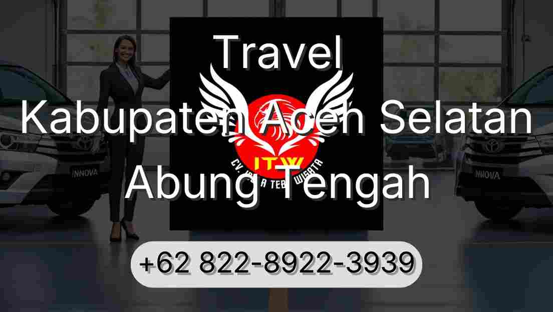 Travel Kabupaten Aceh Selatan Abung Tengah