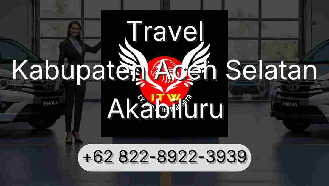 Travel Kabupaten Aceh Selatan Akabiluru