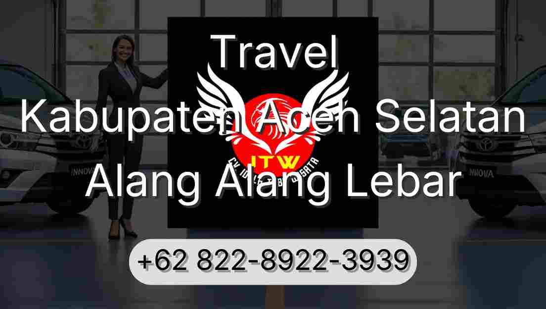 Travel Kabupaten Aceh Selatan Alang Alang Lebar