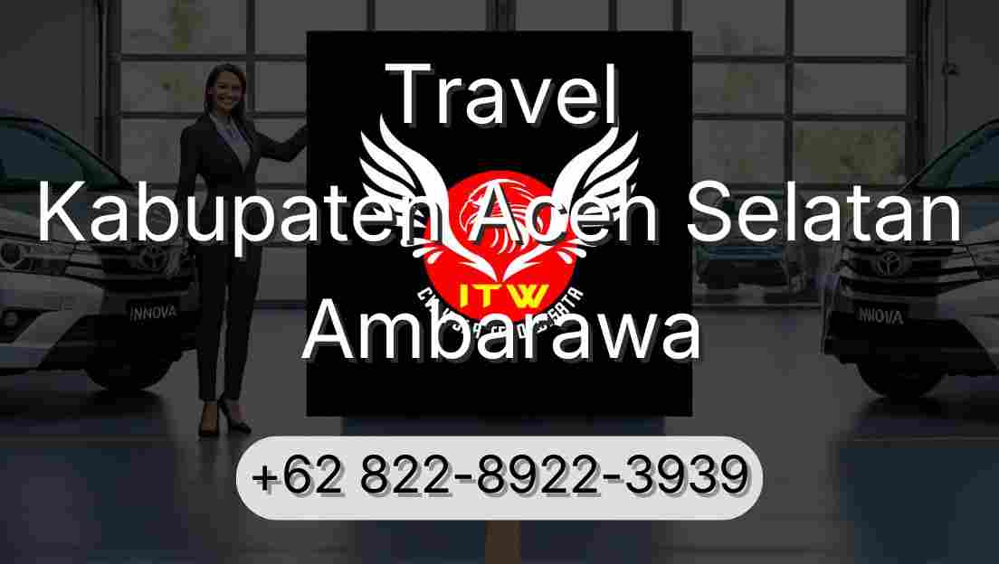 Travel Kabupaten Aceh Selatan Ambarawa