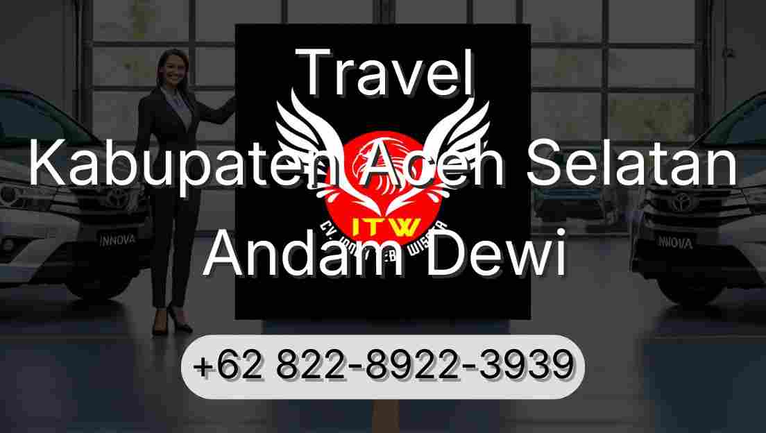 Travel Kabupaten Aceh Selatan Andam Dewi