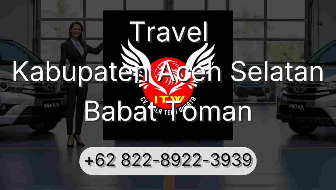 Travel Kabupaten Aceh Selatan Babat Toman