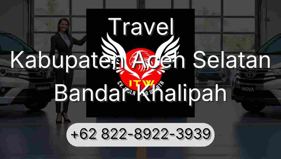 Travel Kabupaten Aceh Selatan Bandar Khalipah