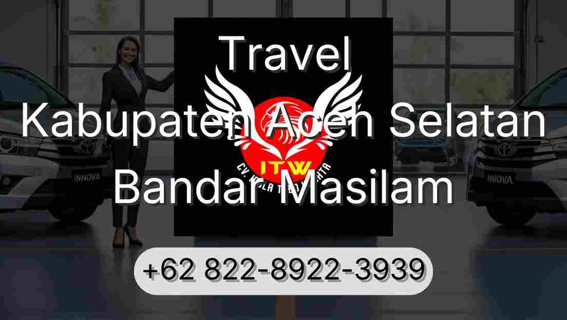 Travel Kabupaten Aceh Selatan Bandar Masilam