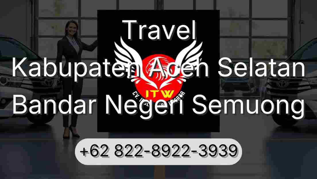 Travel Kabupaten Aceh Selatan Bandar Negeri Semuong