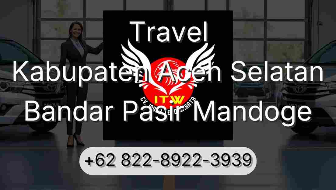 Travel Kabupaten Aceh Selatan Bandar Pasir Mandoge