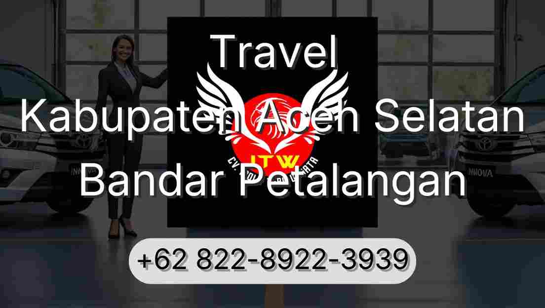 Travel Kabupaten Aceh Selatan Bandar Petalangan