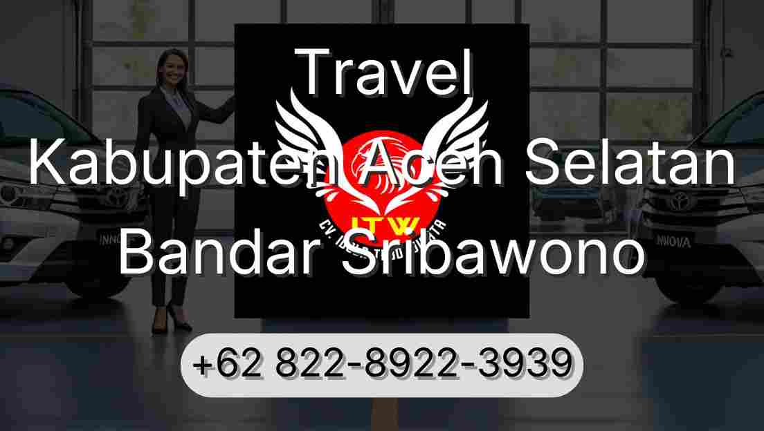 Travel Kabupaten Aceh Selatan Bandar Sribawono