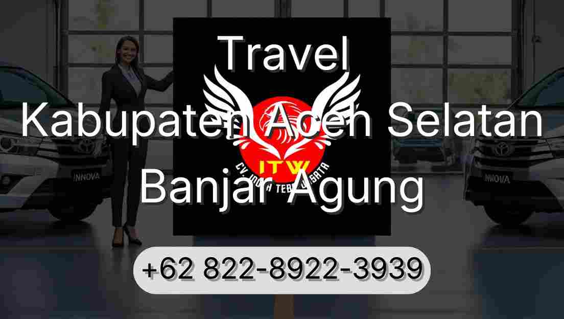 Travel Kabupaten Aceh Selatan Banjar Agung