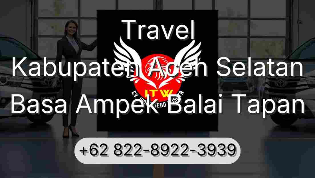 Travel Kabupaten Aceh Selatan Basa Ampek Balai Tapan