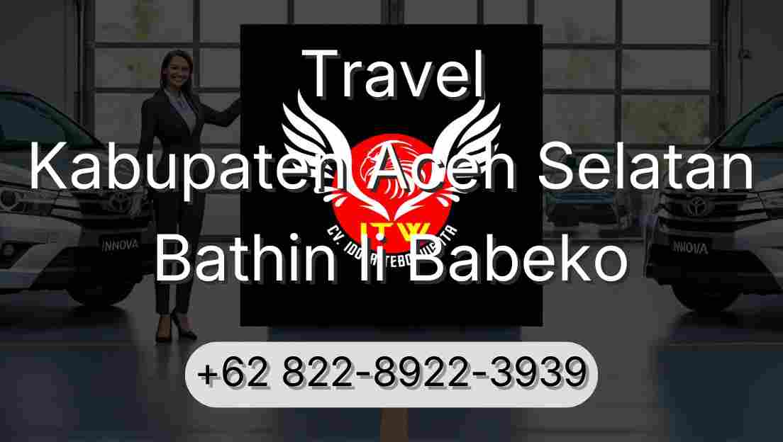 Travel Kabupaten Aceh Selatan Bathin Ii Babeko