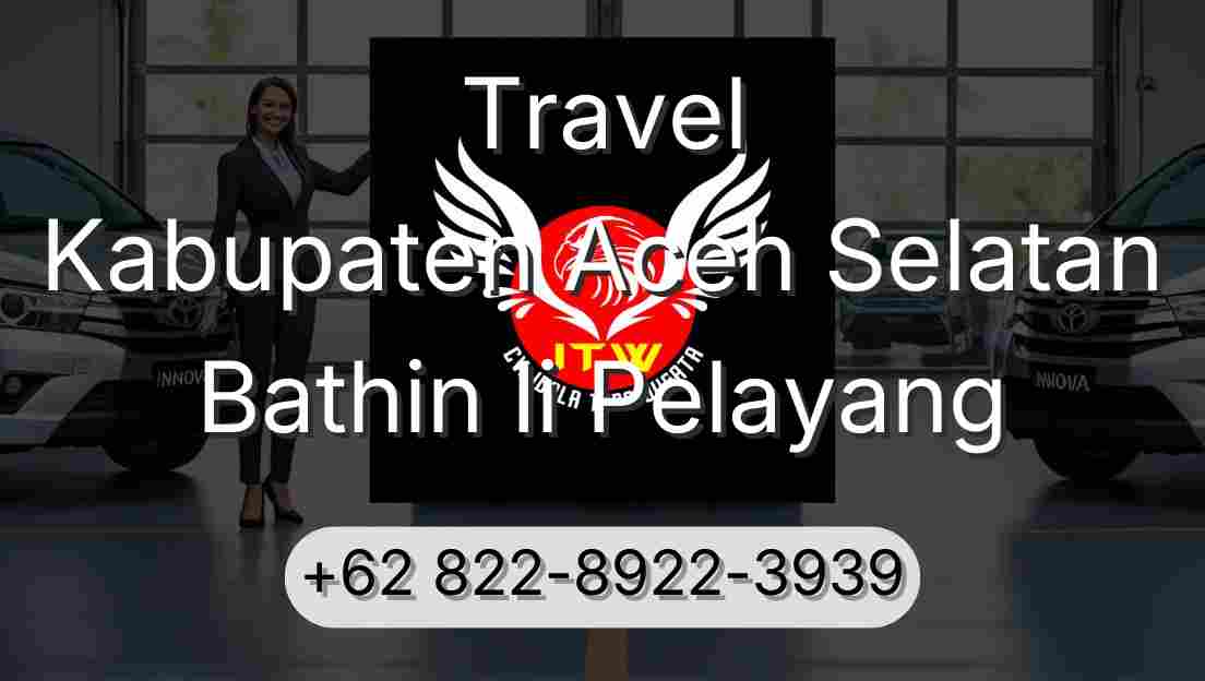 Travel Kabupaten Aceh Selatan Bathin Ii Pelayang
