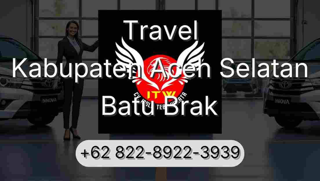 Travel Kabupaten Aceh Selatan Batu Brak