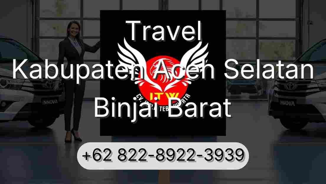Travel Kabupaten Aceh Selatan Binjai Barat